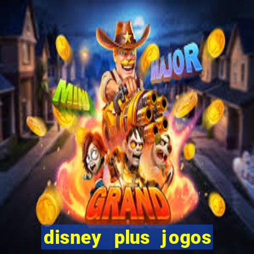 disney plus jogos de futebol